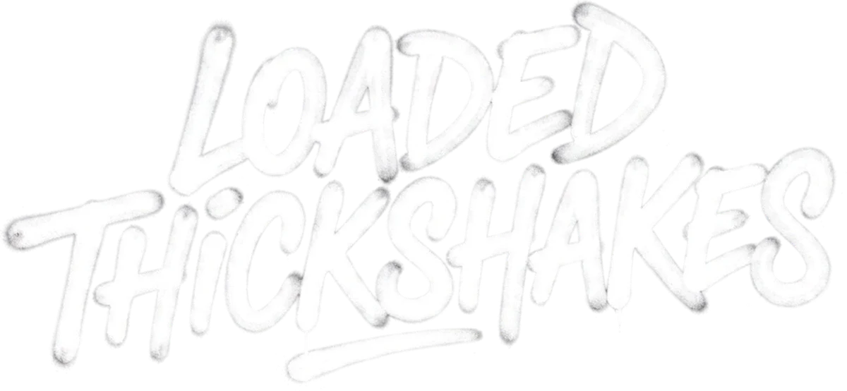Loaded Thickshakes