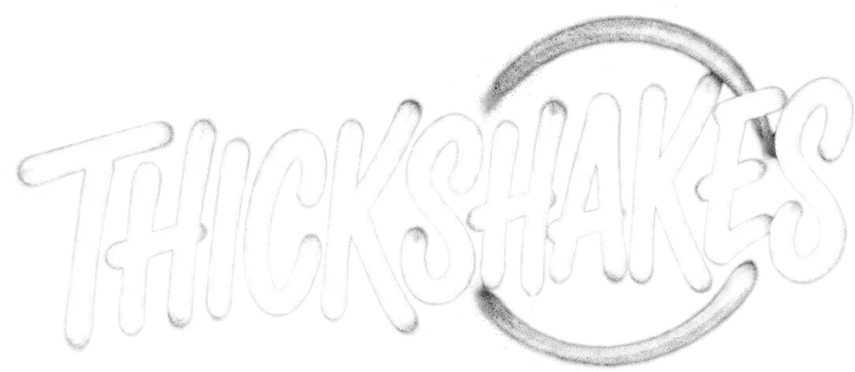 Thickshakes