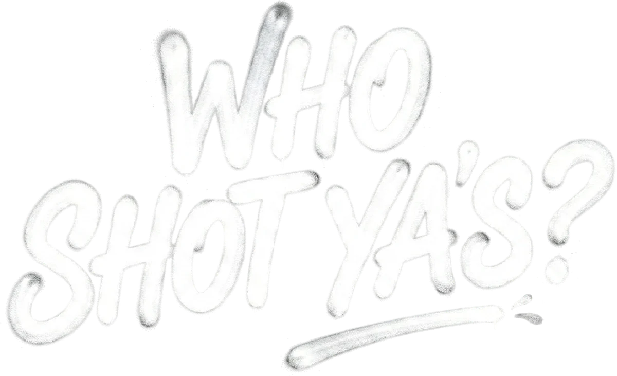 Who Shot Ya's? Shots